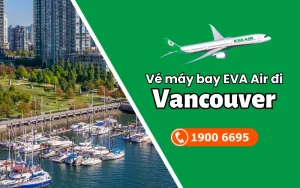 Vé máy bay đi Vancouver EVA Air uy tín